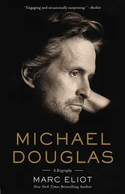 Michael Douglas: A Biography: A Biography: A Biography - Michael Douglas: A Biography