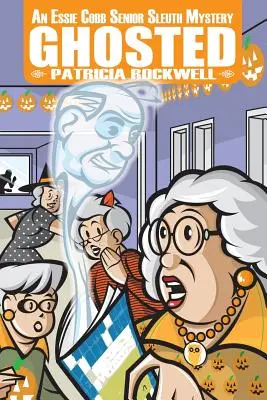Ghosted: Záhada Essie Cobbovej Senior Sleuth - Ghosted: An Essie Cobb Senior Sleuth Mystery