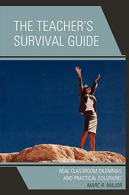 Príručka pre učiteľa na prežitie: Skutočné dilemy v triede a praktické riešenia - The Teacher's Survival Guide: Real Classroom Dilemmas and Practical Solutions