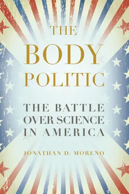 The Body Politic: The Battle Over Science in America (BOJ O VEDU V AMERIKE) - The Body Politic: The Battle Over Science in America