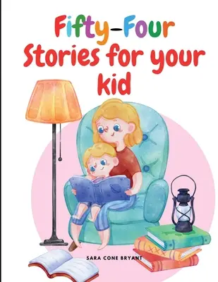 Päťdesiatštyri príbehov pre vaše dieťa - Fifty-Four Stories for your kid