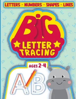 Veľké obkresľovanie písmen pre deti od 2 do 4 rokov: Obkresľovacie knižky pre batoľatá od 2 do 4 rokov - BIG Letter Tracing for kids ages 2-4: tracing books for toddlers 2-4 years