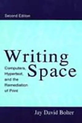 Priestor na písanie: Počítače, hypertext a remediácia tlače - Writing Space: Computers, Hypertext, and the Remediation of Print