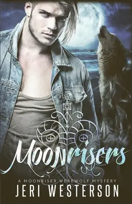 Mesačníci: Záhada vlkodlakov Moonriser - Moonrisers: A Moonriser Werewolf Mystery