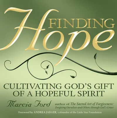 Nájsť nádej: Pestovanie Božieho daru ducha nádeje - Finding Hope: Cultivating God's Gift of a Hopeful Spirit