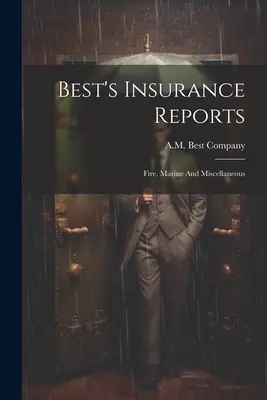 Bestove správy o poistení: Požiar, námorná doprava a rôzne - Best's Insurance Reports: Fire, Marine And Miscellaneous