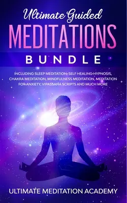 Balíček meditácií vedených všímavosťou (Guided Mindfulness Meditations Bundle): Liečivé meditačné skripty vrátane meditácie milujúcej láskavosti, liečby čakier, meditácií vipassany, telesnej sc - Guided Mindfulness Meditations Bundle: Healing Meditation Scripts Including Loving Kindness Meditation, Chakra Healing, Vipassana Meditations, Body Sc