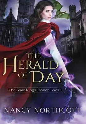 Zvestovateľ dňa: Kniha 1: Trilógia o cti kráľa kancov - The Herald of Day: The Boar King's Honor Trilogy Book 1