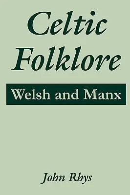 Keltský folklór: Veľšský a manský folklór - Celtic Folklore: Welsh and Manx