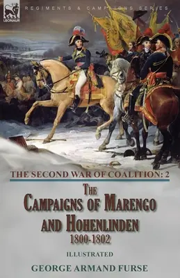 Druhá koaličná vojna - 2. zväzok: kampane pri Marengu a Hohenlindene, 1800-1802 - The Second War of Coalition-Volume 2: the Campaigns of Marengo and Hohenlinden 1800-1802