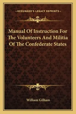 Príručka inštrukcií pre dobrovoľníkov a domobranu Konfederovaných štátov - Manual Of Instruction For The Volunteers And Militia Of The Confederate States