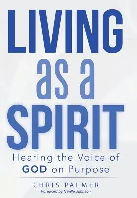 Žiť ako duch: Počúvanie Božieho hlasu v súlade s cieľom - Living as a Spirit: Hearing the Voice of God on Purpose