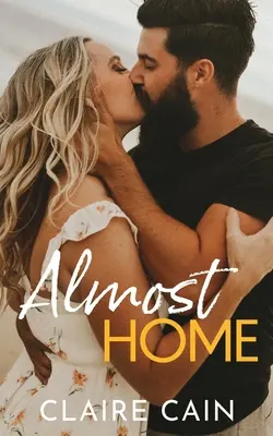 Takmer doma: Sladká malomestská romanca o druhej šanci - Almost Home: A Sweet Small Town Second Chance Romance