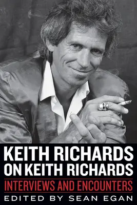 Keith Richards o Keithovi Richardsovi: Rozhovory a stretnutia - Keith Richards on Keith Richards: Interviews and Encounters