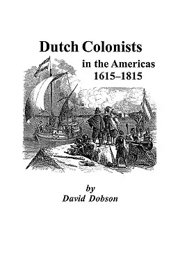 Holandskí kolonisti v Amerike, 1615-1815 - Dutch Colonists in the Americas, 1615-1815