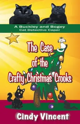 Prípad prefíkaných vianočných podvodníkov (detektívna záhada mačiek Buckleyho a Bogeyho) - The Case of the Crafty Christmas Crooks (a Buckley and Bogey Cat Detective Caper)