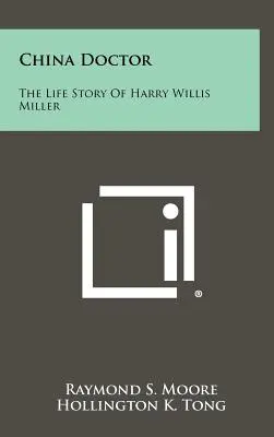 Čínsky doktor: Životný príbeh Harryho Willisa Millera - China Doctor: The Life Story of Harry Willis Miller