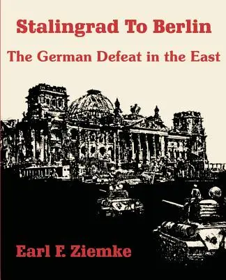 Od Stalingradu po Berlín: Nemecká porážka na východe - Stalingrad to Berlin: The German Defeat in the East