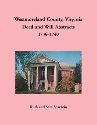 Westmoreland County, Virgínia Abstrakty listín a závetov, 1736-1740 - Westmoreland County, Virginia Deed and Will Abstracts, 1736-1740