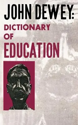 John Dewey - Slovník vzdelávania - John Dewey - Dictionary of Education