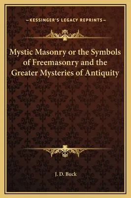 Mystické slobodomurárstvo alebo symboly slobodomurárstva a väčšie tajomstvá staroveku - Mystic Masonry or the Symbols of Freemasonry and the Greater Mysteries of Antiquity