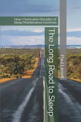 Dlhá cesta k spánku: Ako som prekonal desaťročia nespavosti udržiavanej počas spánku - The Long Road to Sleep: How I Overcame Decades of Sleep Maintenance Insomnia