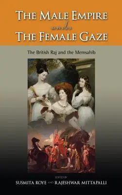 Mužská ríša pod ženským pohľadom: Britský rádž a memsahib - The Male Empire Under the Female Gaze: The British Raj and the Memsahib