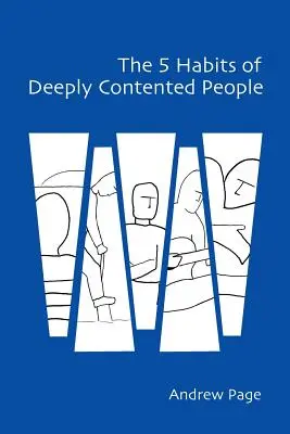 5 návykov hlboko spokojných ľudí - The 5 Habits of Deeply Contented People