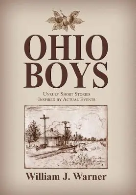 Ohio Boys: Nepoddajné poviedky inšpirované skutočnými udalosťami - Ohio Boys: Unruly Short Stories Inspired by Actual Events