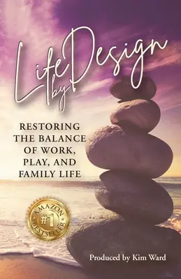 Život podľa plánu: Dĺžka cesty: Obnovenie rovnováhy medzi prácou, zábavou a rodinným životom - Life By Design: Restoring the Balance of Work, Play, and Family Life