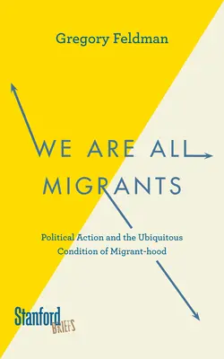 Všetci sme migranti: Politické konanie a všadeprítomná podmienka migrantského pôvodu - We Are All Migrants: Political Action and the Ubiquitous Condition of Migrant-Hood