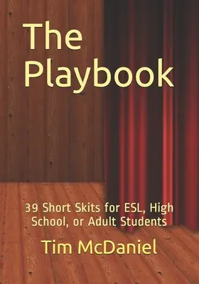 Príručka na hranie: Hráčska kniha: 39 krátkych scénok pre žiakov stredných škôl, stredoškolákov alebo dospelých - The Playbook: 39 Short Skits for ESL, High School, or Adult Students