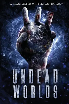 Nemŕtve svety 3: Postapokalyptická zombie antológia - Undead Worlds 3: A Post-Apocalyptic Zombie Anthology