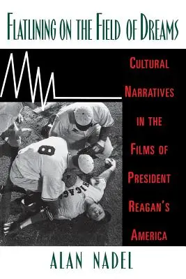 Flatlining on the Field of Dreams: Kultúrne naratívy vo filmoch prezidenta Reagana - Flatlining on the Field of Dreams: Cultural Narratives in the Films of President Reagan's America