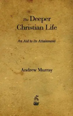 Hlbší kresťanský život: Pomoc na jeho dosiahnutie - The Deeper Christian Life: An Aid to Its Attainment
