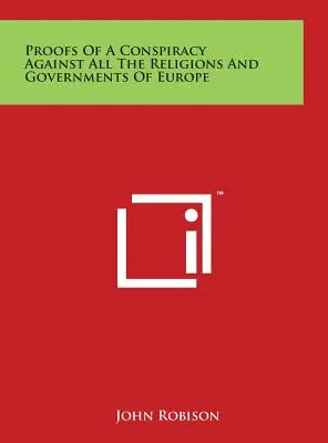 Dôkazy o sprisahaní proti všetkým náboženstvám a vládam Európy - Proofs of a Conspiracy Against All the Religions and Governments of Europe