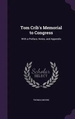Pamätník Toma Cribsa v Kongrese: S predslovom, poznámkami a dodatkom - Tom Crib's Memorial to Congress: With a Preface, Notes, and Appendix
