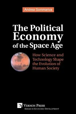 Politická ekonómia vesmírneho veku: Ako veda a technika formujú vývoj ľudskej spoločnosti - The Political Economy of the Space Age: How Science and Technology Shape the Evolution of Human Society