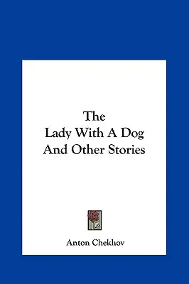 Dáma so psom a iné poviedky Dáma so psom a iné poviedky - The Lady with a Dog and Other Stories the Lady with a Dog and Other Stories