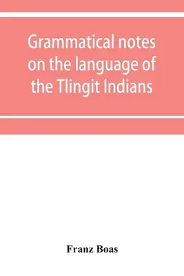 Gramatické poznámky k jazyku indiánov kmeňa Tlingitov - Grammatical notes on the language of the Tlingit Indians