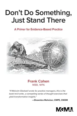 Nerob niečo, len tam stoj: A Primer for Evidence-Based Practice (Základy praxe založenej na dôkazoch) - Don't Do Something, Just Stand There: A Primer for Evidence-Based Practice