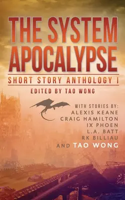 The System Apocalypse Short Story Anthology Volume 1: LitRPG postapokalyptická fantasy a sci-fi antológia - The System Apocalypse Short Story Anthology Volume 1: A LitRPG post-apocalyptic fantasy and science fiction anthology