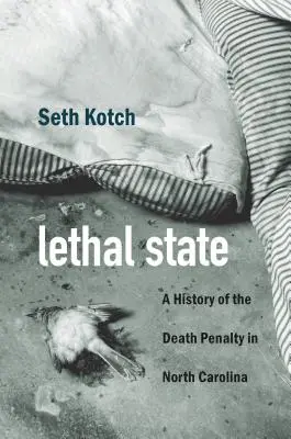 Smrteľný stav: História trestu smrti v Severnej Karolíne - Lethal State: A History of the Death Penalty in North Carolina