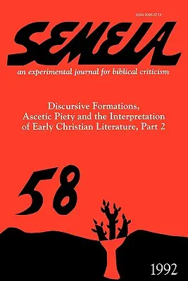 Semeia 58: Diskurzívne formácie, asketická zbožnosť a interpretácia ranokresťanskej literatúry, časť II - Semeia 58: Discursive Formations, Ascetic Piety and the Interpretation of Early Christian Literature, Part II