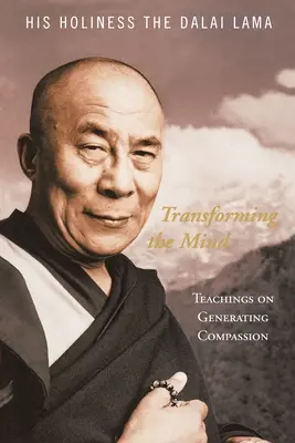 Premena mysle: Učenie o vytváraní súcitu - Transforming the Mind: Teachings on Generating Compassion
