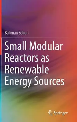 Malé modulárne reaktory ako obnoviteľné zdroje energie - Small Modular Reactors as Renewable Energy Sources