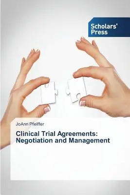 Zmluvy o klinickom skúšaní: Vyjednávanie a riadenie - Clinical Trial Agreements: Negotiation and Management