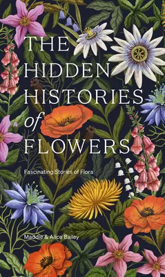 Skryté dejiny kvetov: Fascinujúce príbehy flóry - The Hidden Histories of Flowers: Fascinating Stories of Flora