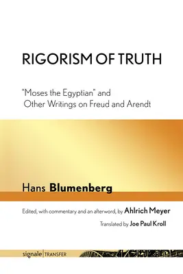 Rigorizmus pravdy: Mojžiš Egypťan a iné spisy o Freudovi a Arendtovej - Rigorism of Truth: Moses the Egyptian and Other Writings on Freud and Arendt