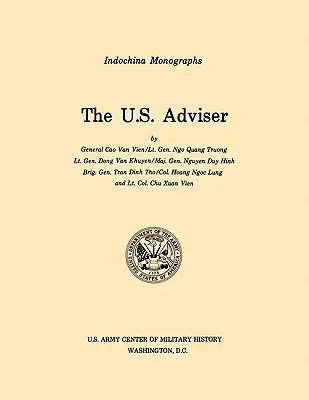 Americký poradca (séria monografií Centra vojenskej histórie Indočíny americkej armády) (Van Vien Cao (Et Al)) - The U.S. Adviser (U.S. Army Center for Military History Indochina Monograph series) (Van Vien Cao (Et Al))